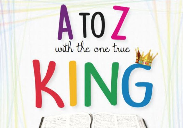 ‘A to Z with the One True King’ makes it easy to teach children Scriptures- By Joy Banbury
